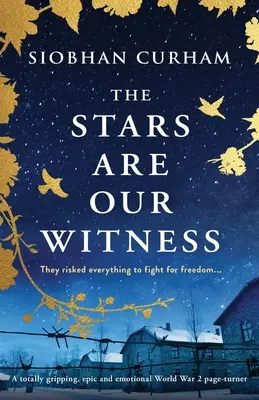 Gwiazdy są naszym świadkiem: Trzymająca w napięciu, epicka i emocjonalna opowieść o II wojnie światowej - The Stars Are Our Witness: A totally gripping, epic and emotional World War 2 page-turner