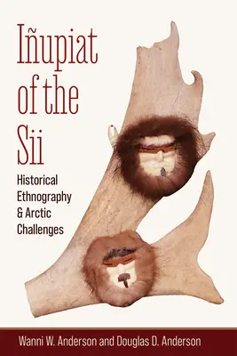 Iupiat of the Sii: Etnografia historyczna i arktyczne wyzwania - Iupiat of the Sii: Historical Ethnography and Arctic Challenges