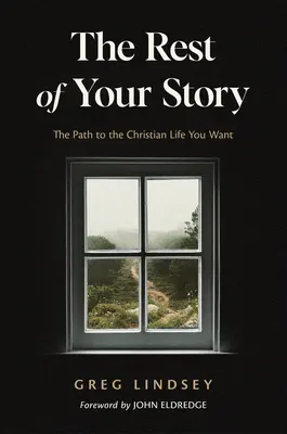 The Rest of Your Story: Droga do chrześcijańskiego życia, którego pragniesz - The Rest of Your Story: The Path to the Christian Life You Want