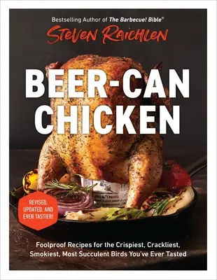 Kurczak z puszki po piwie: Niezawodne przepisy na najbardziej chrupiące, najsmaczniejsze i soczyste ptaki, jakich kiedykolwiek próbowałeś - Beer-Can Chicken: Foolproof Recipes for the Crispiest, Crackliest, Smokiest, Most Succulent Birds You've Ever Tasted