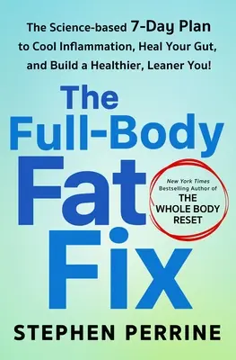 The Full-Body Fat Fix: Oparty na nauce 7-dniowy plan schłodzenia stanu zapalnego, uzdrowienia jelit i zbudowania zdrowszej, szczuplejszej sylwetki! - The Full-Body Fat Fix: The Science-Based 7-Day Plan to Cool Inflammation, Heal Your Gut, and Build a Healthier, Leaner You!