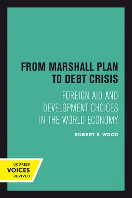 Od planu Marshalla do kryzysu zadłużenia: Pomoc zagraniczna i wybory rozwojowe w gospodarce światowej, tom 15 - From Marshall Plan to Debt Crisis: Foreign Aid and Development Choices in the World Economy Volume 15