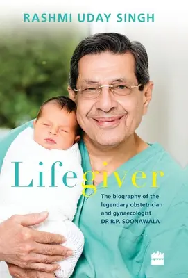 Lifegiver: Biografia legendarnego położnika i ginekologa dr R.P. Soonawali - Lifegiver: The Biography of the Legendary Obstetrician and Gynaecologist Dr R.P. Soonawala