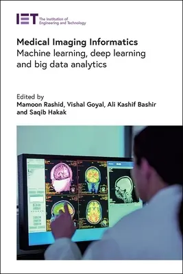 Informatyka obrazowania medycznego: Uczenie maszynowe, głębokie uczenie i analiza dużych zbiorów danych - Medical Imaging Informatics: Machine Learning, Deep Learning and Big Data Analytics