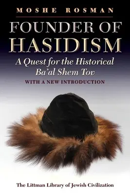 LITTMAN Założyciel chasydyzmu: Poszukiwanie historycznego Ba'al Szem Towa, wyd. 2 - LITTMAN Founder of Hasidism: A Quest for the Historical Ba'al Shem Tov, 2nd Edition