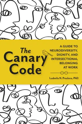 The Canary Code: Przewodnik po neuroróżnorodności, godności i przynależności intersekcjonalnej w pracy - The Canary Code: A Guide to Neurodiversity, Dignity, and Intersectional Belonging at Work
