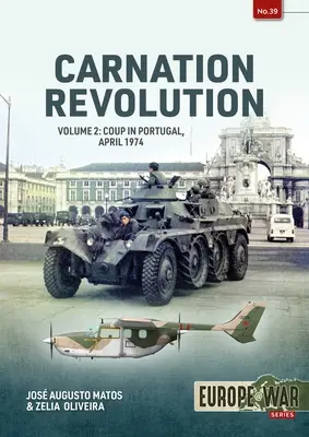 Rewolucja goździków: Tom 2: Przewrót w Portugalii, kwiecień 1974 r. - Carnation Revolution: Volume 2: Coup in Portugal, April 1974