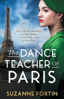 Nauczyciel tańca z Paryża: Absolutnie rozdzierający serce i emocjonalny romans historyczny z czasów II wojny światowej - The Dance Teacher of Paris: An absolutely heart-breaking and emotional WW2 historical romance