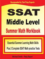 SSAT Middle Level Summer Math Workbook: Niezbędne umiejętności matematyczne w okresie letnim plus dwa kompletne testy praktyczne z matematyki na poziomie średnim SSAT - SSAT Middle Level Summer Math Workbook: Essential Summer Learning Math Skills plus Two Complete SSAT Middle Level Math Practice Tests