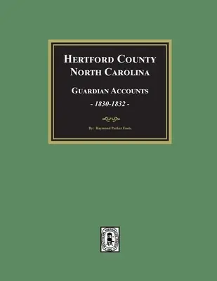 Konta strażników hrabstwa Hertford w Karolinie Północnej, 1830-1832 - Hertford County, North Carolina Guardian Accounts, 1830-1832