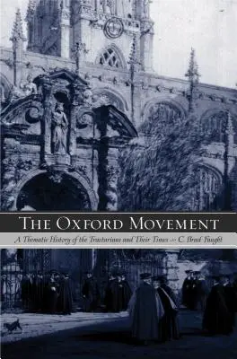 Ruch oksfordzki: Tematyczna historia traktatariuszy i ich czasów - The Oxford Movement: A Thematic History of the Tractarians and Their Times