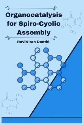 Organokataliza dla montażu spirocyklicznego - Organocatalysis for Spiro-Cyclic Assembly