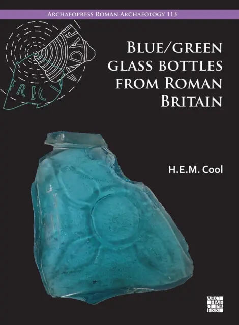Niebiesko-zielone szklane butelki z rzymskiej Brytanii: Kwadrat i inne formy pryzmatyczne - Blue/Green Glass Bottles from Roman Britain: Square and Other Prismatic Forms