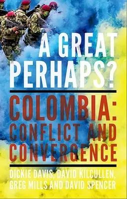 A Great Perhaps? Kolumbia: Konflikt i rozbieżność - A Great Perhaps?: Colombia: Conflict and Divergence