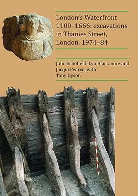 London's Waterfront 1100-1666: Wykopaliska na Thames Street, Londyn, 1974-84 - London's Waterfront 1100-1666: Excavations in Thames Street, London, 1974-84