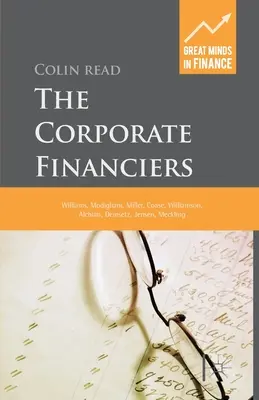 Finansiści korporacyjni: Williams, Modigliani, Miller, Coase, Williamson, Alchian, Demsetz, Jensen, Meckling - The Corporate Financiers: Williams, Modigliani, Miller, Coase, Williamson, Alchian, Demsetz, Jensen, Meckling