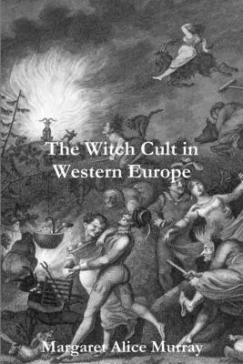 Kult czarownic w Europie Zachodniej - The Witch Cult in Western Europe