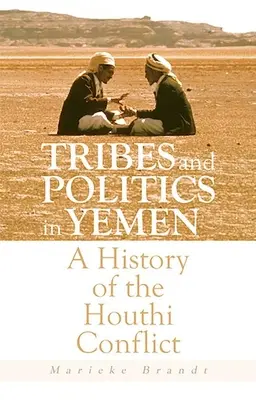 Plemiona i polityka w Jemenie: Historia konfliktu z Huti - Tribes and Politics in Yemen: A History of the Houthi Conflict