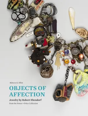 Obiekty uczuć: Biżuteria Roberta Ebendorfa z kolekcji Porter - Price - Objects of Affection: Jewelry by Robert Ebendorf from the Porter - Price Collection