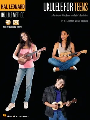 Hal Leonard Ukulele for Teens Method: A Fun Method Using Songs from Today's Top Artists with Online Audio & Video Lessons by Alli Johnson & Chad Johns