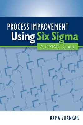 Doskonalenie procesów przy użyciu Six Sigma: A DMAIC Guide - Process Improvement Using Six Sigma: A DMAIC Guide