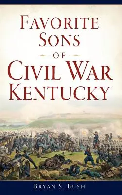 Ulubieni synowie wojny secesyjnej w Kentucky - Favorite Sons of Civil War Kentucky