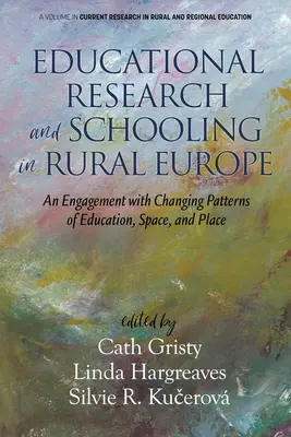 Badania edukacyjne i szkolnictwo na obszarach wiejskich Europy: Zaangażowanie w zmieniające się wzorce edukacji, przestrzeni i miejsca - Educational Research and Schooling in Rural Europe: An Engagement with Changing Patterns of Education, Space, and Place