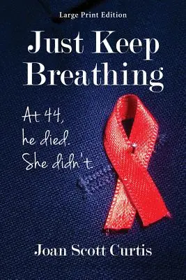 Just Keep Breathing. 44 lata, on umarł. Ona nie. - Just Keep Breathing. at 44, He Died. She Didn't.