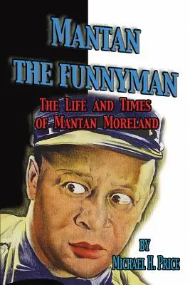 Mantan the Funnyman: Życie i czasy Mantana Morelanda - Mantan the Funnyman: The Life and Times of Mantan Moreland