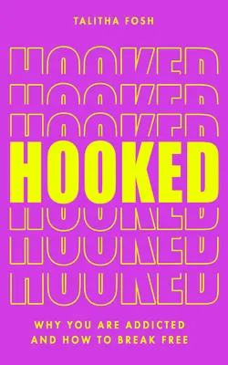 Hooked: Dlaczego jesteśmy uzależnieni i jak się uwolnić? - Hooked: Why We Are Addicted and How to Break Free