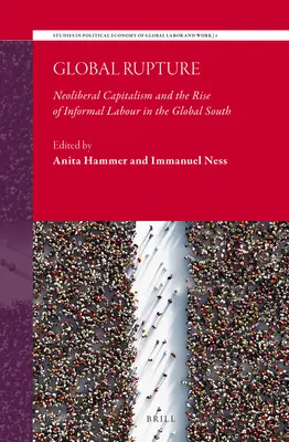 Globalne pęknięcie: Neoliberalny kapitalizm i wzrost nieformalnej siły roboczej na globalnym Południu - Global Rupture: Neoliberal Capitalism and the Rise of Informal Labour in the Global South