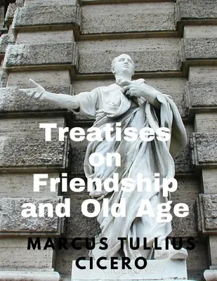 Traktaty o przyjaźni i starości - Treatises on Friendship and Old Age