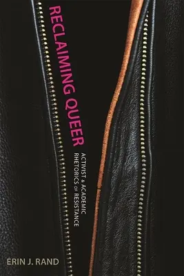 Odzyskując queer: aktywistyczna i akademicka retoryka oporu - Reclaiming Queer: Activist and Academic Rhetorics of Resistance