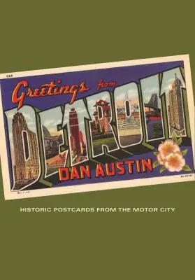 Pozdrowienia z Detroit: historyczne pocztówki z Motor City - Greetings from Detroit: Historic Postcards from the Motor City