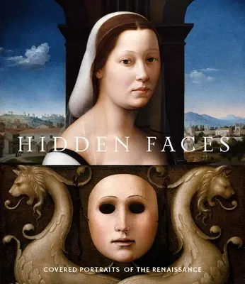 Ukryte twarze: Zakryte portrety renesansu - Hidden Faces: Covered Portraits of the Renaissance