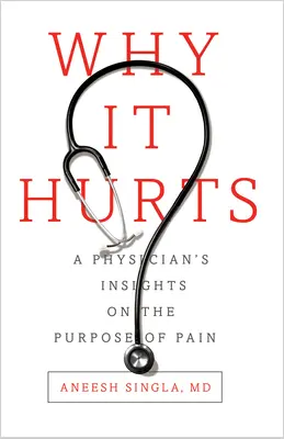 Dlaczego boli: Spostrzeżenia lekarza na temat celu bólu - Why It Hurts: A Physician's Insights on the Purpose of Pain