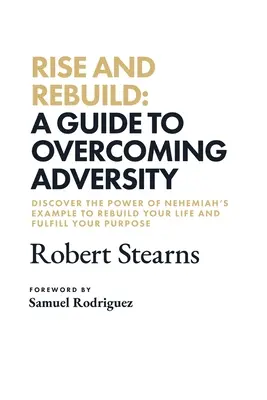 Powstań i odbuduj się: Przewodnik po przezwyciężaniu przeciwności losu - Rise and Rebuild: A Guide to Overcoming Adversity