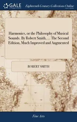 Harmonia, czyli filozofia dźwięków muzycznych. By Robert Smith, ... Wydanie drugie, znacznie poprawione i rozszerzone - Harmonics, or the Philosophy of Musical Sounds. By Robert Smith, ... The Second Edition, Much Improved and Augmented