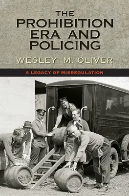 Era prohibicji i policja: Dziedzictwo błędnych regulacji - The Prohibition Era and Policing: A Legacy of Misregulation