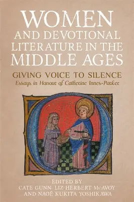 Kobiety i literatura religijna w średniowieczu: Giving Voice to Silence. Eseje na cześć Catherine Innes-Parker - Women and Devotional Literature in the Middle Ages: Giving Voice to Silence. Essays in Honour of Catherine Innes-Parker