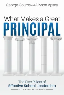 What Makes a Great Principal: Pięć filarów skutecznego przywództwa w szkole - What Makes a Great Principal: The Five Pillars of Effective School Leadership