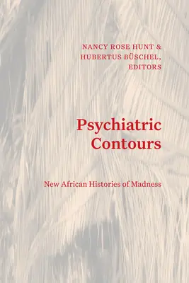 Psychiatryczne kontury: Nowe afrykańskie historie szaleństwa - Psychiatric Contours: New African Histories of Madness