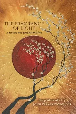 Zapach światła: Podróż do buddyjskiej mądrości - The Fragrance of Light: A Journey Into Buddhist Wisdom