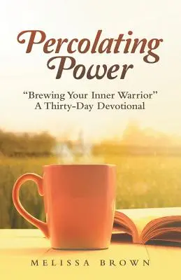 Percolating Power: Brewing Your Inner Warrior - trzydziestodniowe nabożeństwo” - Percolating Power: Brewing Your Inner Warrior