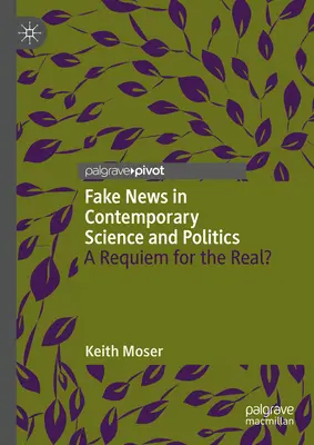 Fake News we współczesnej nauce i polityce: Requiem dla rzeczywistości? - Fake News in Contemporary Science and Politics: A Requiem for the Real?