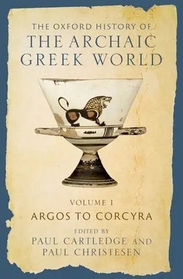 Oksfordzka historia archaicznego świata greckiego: Tom I: Argos do Korcyry - The Oxford History of the Archaic Greek World: Volume I: Argos to Corcyra