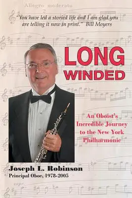 Long Winded: Niesamowita podróż oboju do Filharmonii Nowojorskiej - Long Winded: An Oboist's Incredible Journey to the New York Philharmonic