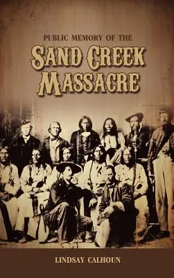 Publiczna pamięć o masakrze w Sand Creek - Public Memory of the Sand Creek Massacre