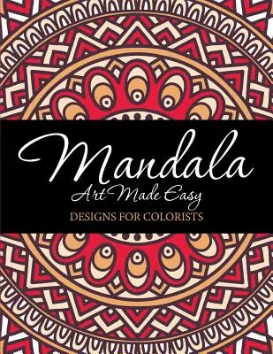 Mandala Art Made Easy: wzory dla kolorystów - Mandala Art Made Easy: Designs for Colorists