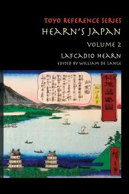 Japonia Hearna: Pisma z mistycznego kraju, tom 2 - Hearn's Japan: Writings from a Mystical Country, Volume 2